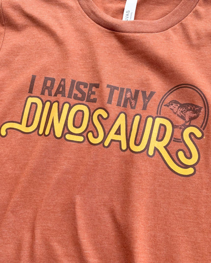 I Raise Tiny Dinosaurs - T-Shirt