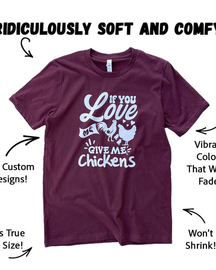 If You Love Me, Give Me Chickens – T-Shirt