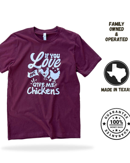 If You Love Me, Give Me Chickens – T-Shirt